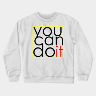 You can do it bw Crewneck Sweatshirt